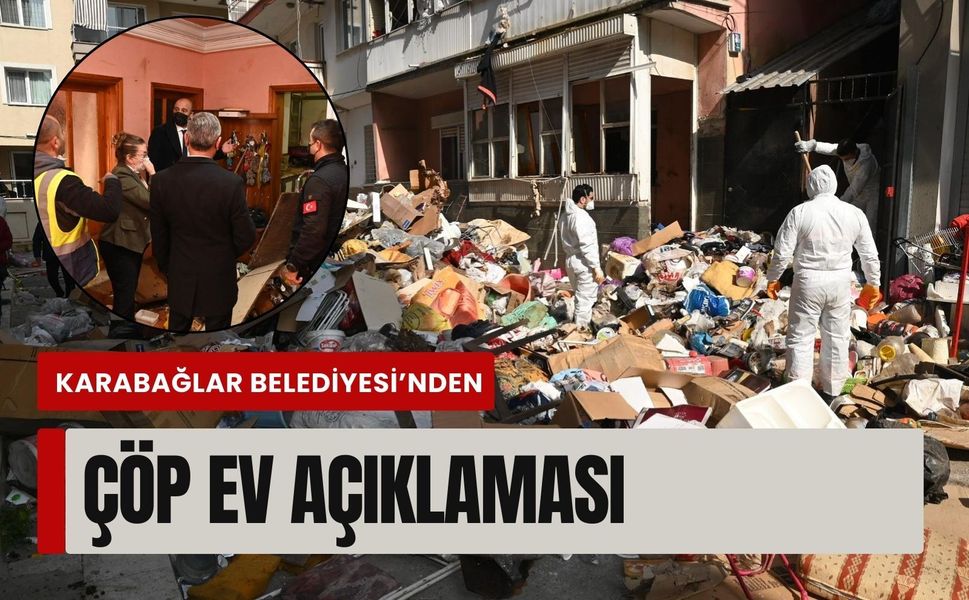 Karabağlar Belediyesi’nden çöp ev açıklaması