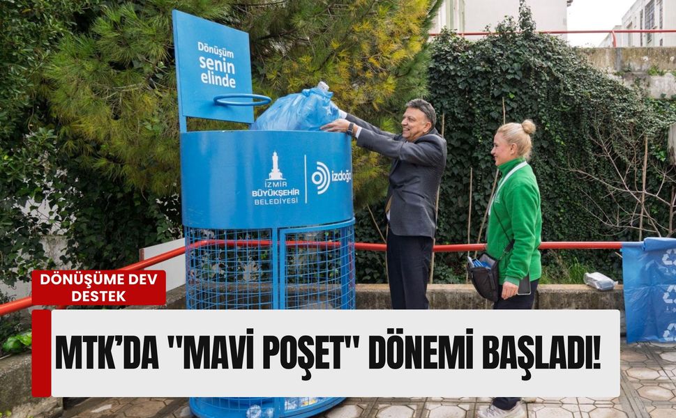 Dönüşüme dev destek: İzmir’in tekstil merkezi MTK’da 'mavi poşet' dönemi başladı!