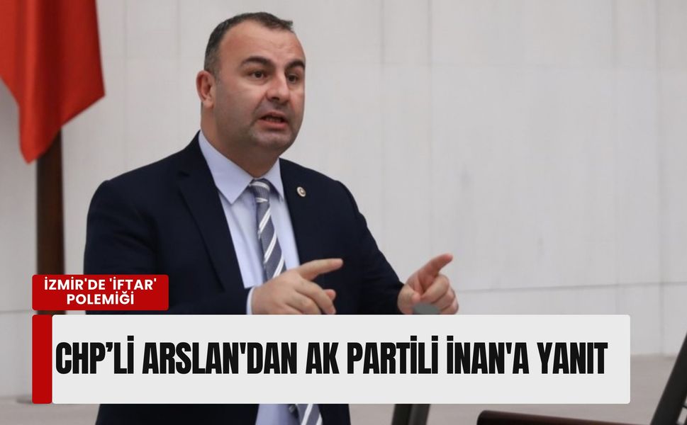 İzmir'de 'iftar' polemiği: Ednan Arslan'dan AK Partili İnan'a sert yanıt