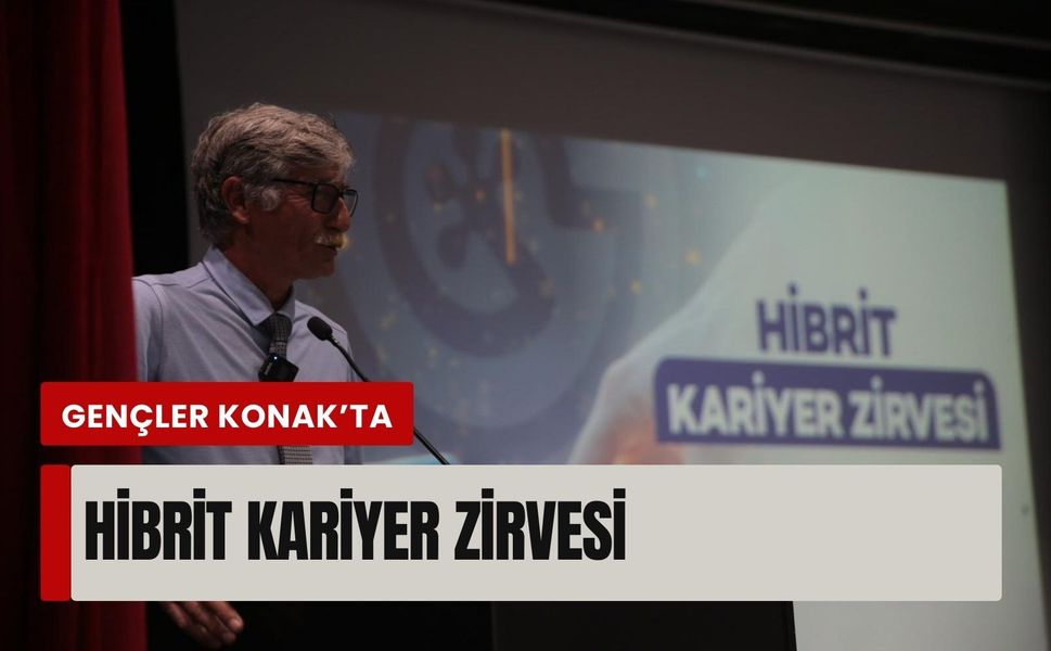 Gençler Konak’ta buluştu: Hibrit Kariyer Zirvesi