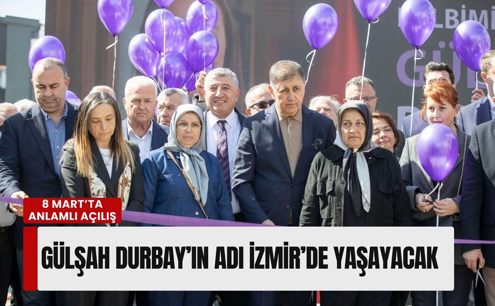 İzmir’de Gülşah Durbay Yaşam Merkezi açıldı: 'Adı ve hatırası Güzelbahçe’de yaşayacak'