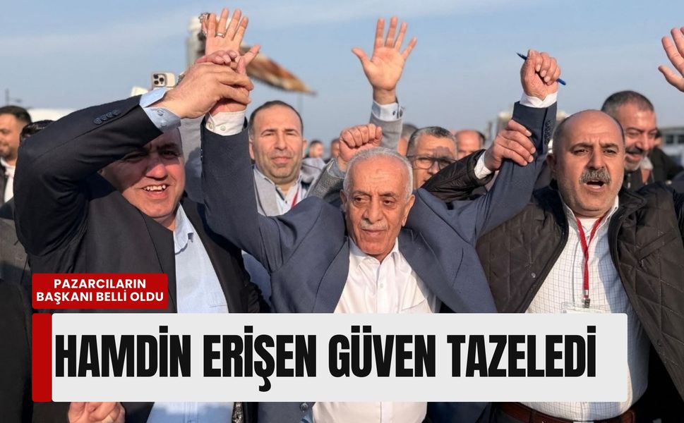 İzmir Pazarcılar Odası'nda 'ikinci perde' kapandı: Hamdin Erişen güven tazeledi