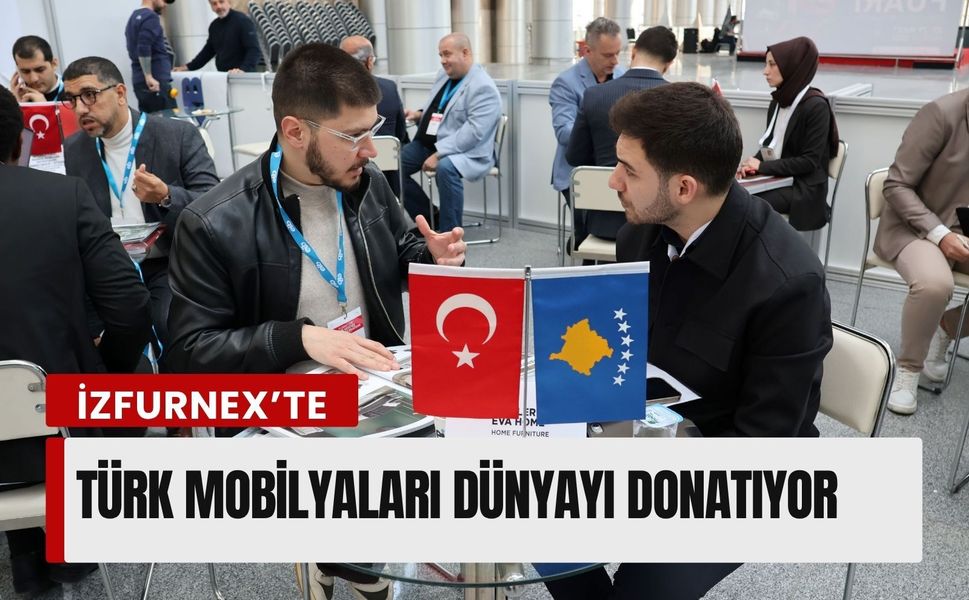 İZFURNEX’te Türk mobilyaları dünyayı donatıyor