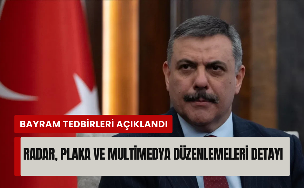 İçişleri Bakanı Çiftçi bayramda alınacak tedbirleri açıkladı!