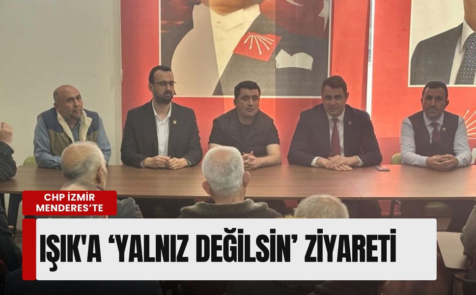 CHP İzmir'den Menderes çıkarması: Çağatay Güç'ten Mehmet Emin Işık'a 'Yalnız değilsin' ziyareti