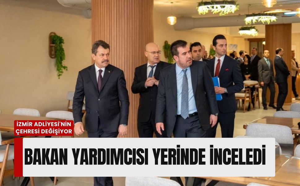 Adalet Bakan Yardımcısı Can Tuncay İzmir Adliyesi'ni ziyaret etti