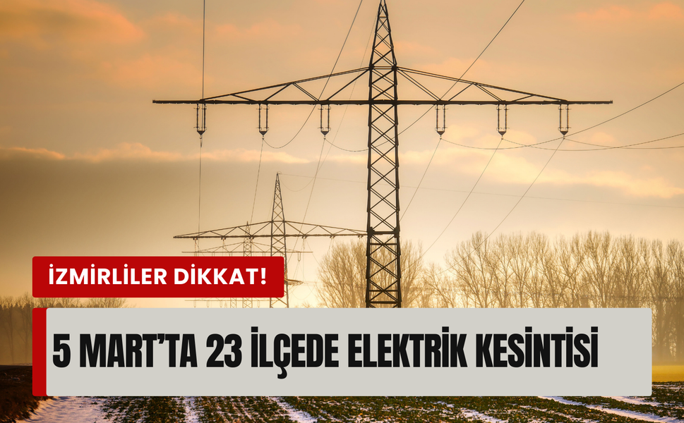 İzmir’de 5 Mart Perşembe günü planlı kesinti! Gediz Elektrik uyardı