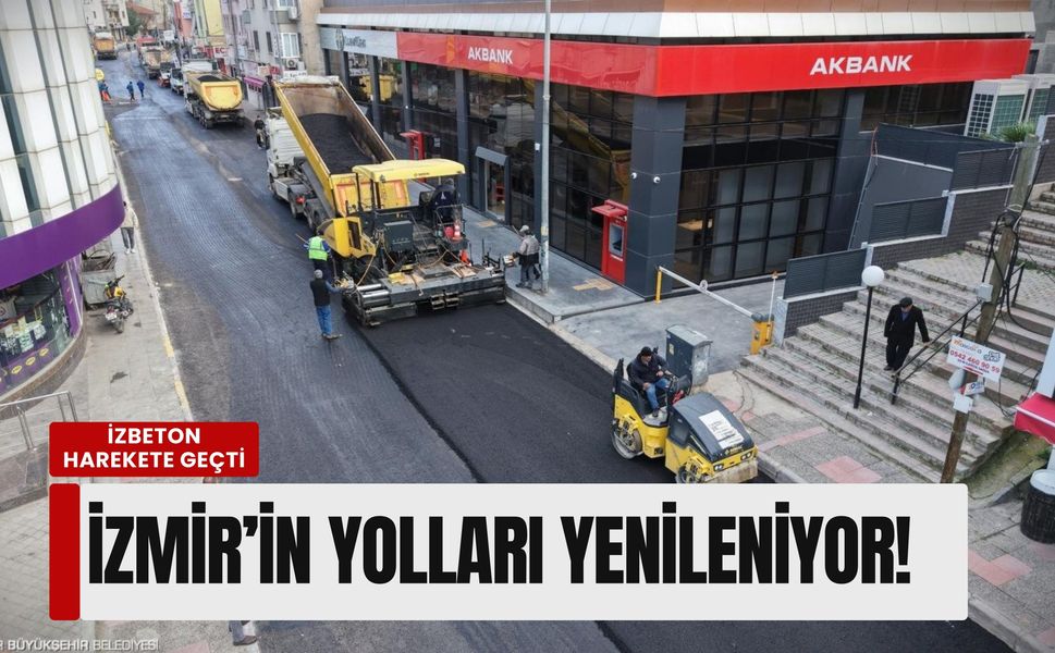 Tugay talimatı verdi, İZBETON harekete geçti: İzmir’in yolları yenileniyor!