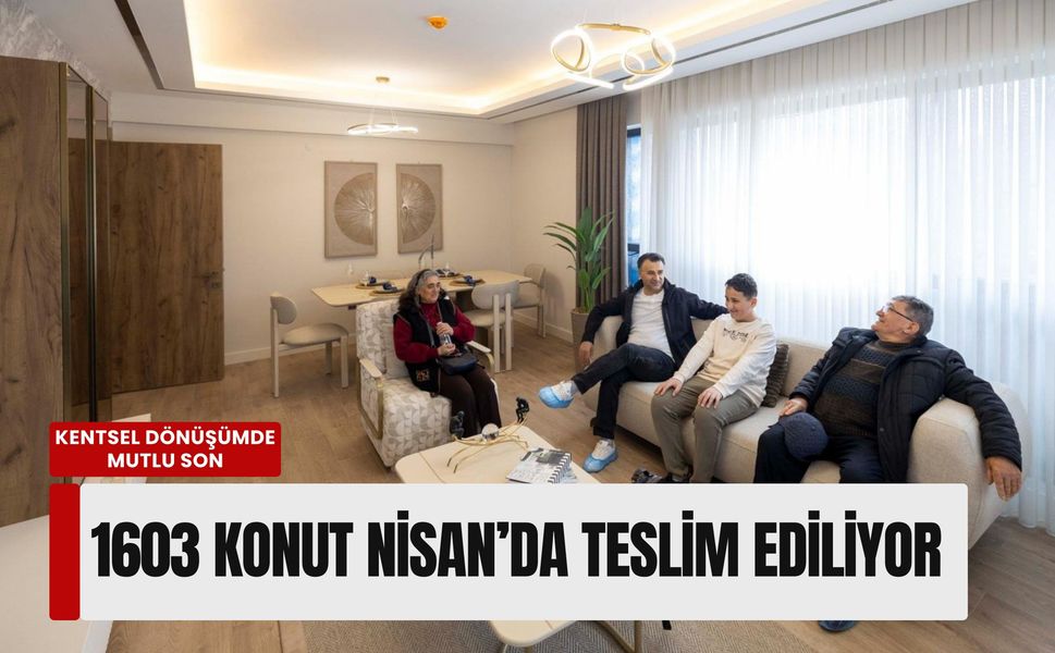 Örnekköy’de kentsel dönüşümde mutlu son: 1603 konut Nisan’da teslim ediliyor