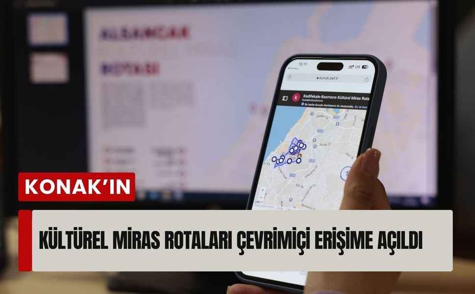 Konak’ın kültürel miras rotaları dijital platformda erişime açıldı