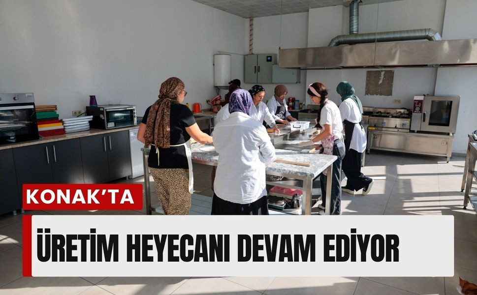 Konak’ta üretim heyecanı devam ediyor