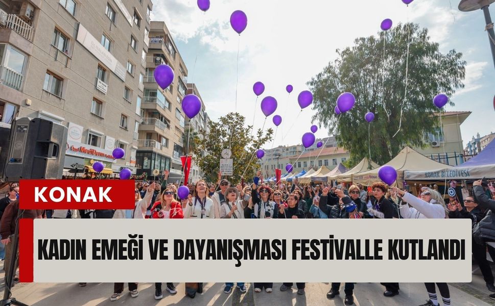 Konak’ta kadın emeği ve dayanışması festivalle kutlandı