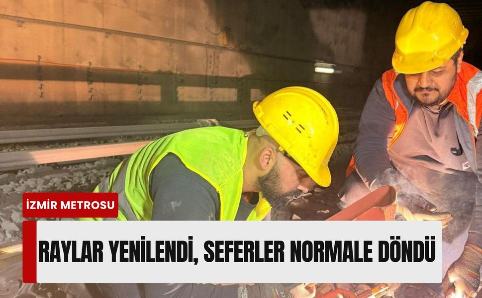 İzmir Metrosu'nda raylar yenilendi: Seferler normale döndü