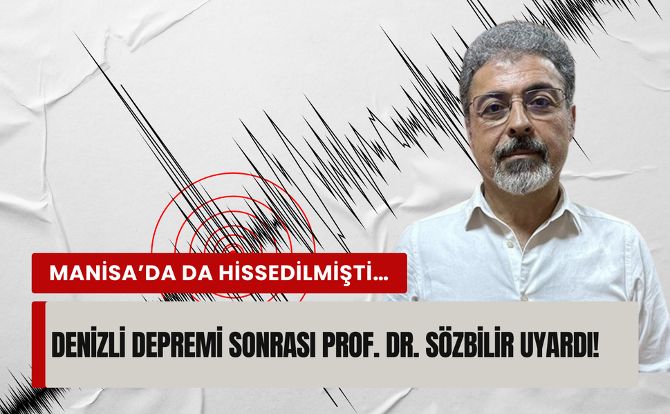Prof. Dr. Sözbilir'den Denizli'deki depreme ilişkin açıklama: Artçıları bile dört büyüklüğünde olabilir!