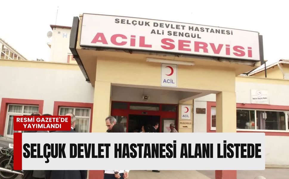 İzmir'de özelleştirme kararı: Selçuk Devlet Hastanesi alanı listede