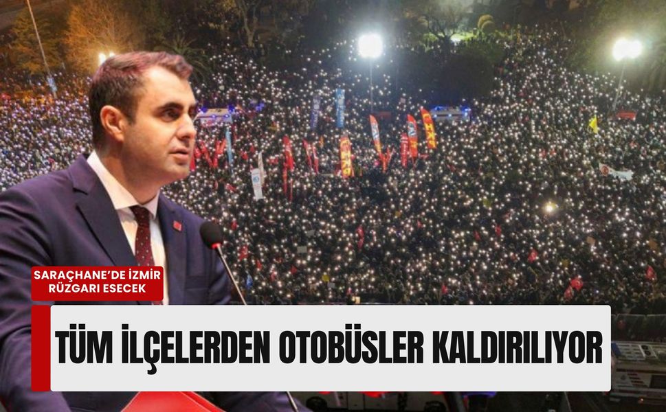 Saraçhane’de İzmir rüzgarı esecek: Tüm ilçelerden otobüsler kaldırılıyor