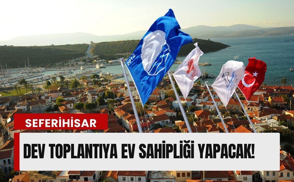 Seferihisar, dev toplantıya ev sahipliği yapacak!