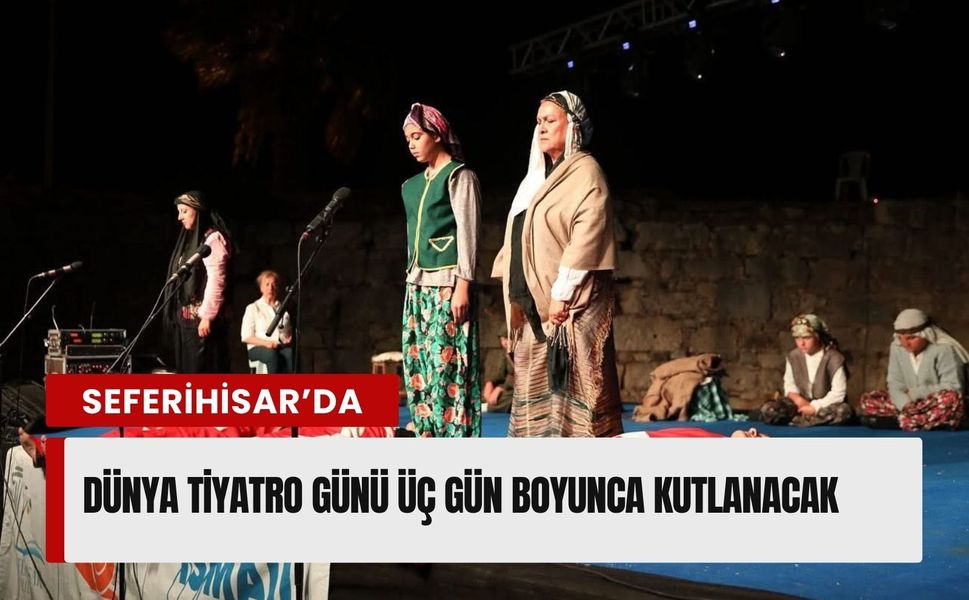 Seferihisar’da Dünya Tiyatro Günü üç gün boyunca kutlanacak