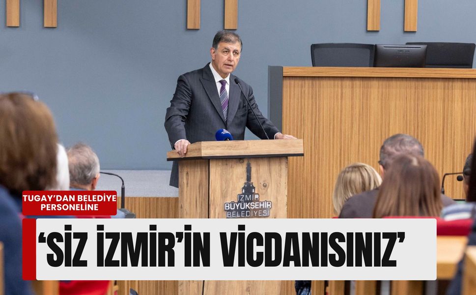 Tugay’dan belediye personeline: 'Siz İzmir’in vicdanısınız'