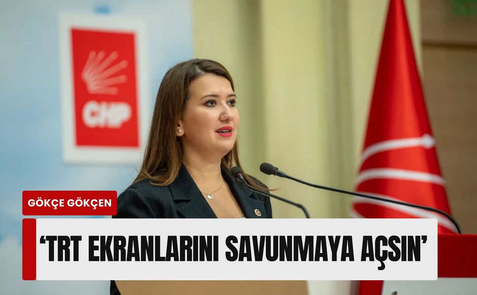 CHP’li Gökçen’den 'İBB Davası' çıkışı: 'TRT’den canlı yayınlansın, halk gerçekleri görsün'