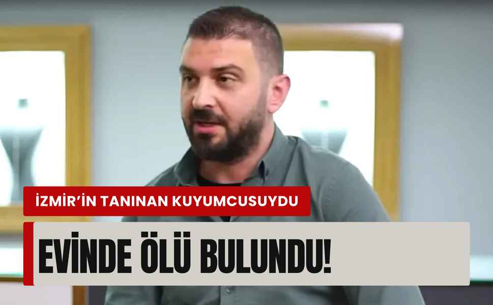 Ünlü kuyumcu evinde ölü bulundu!