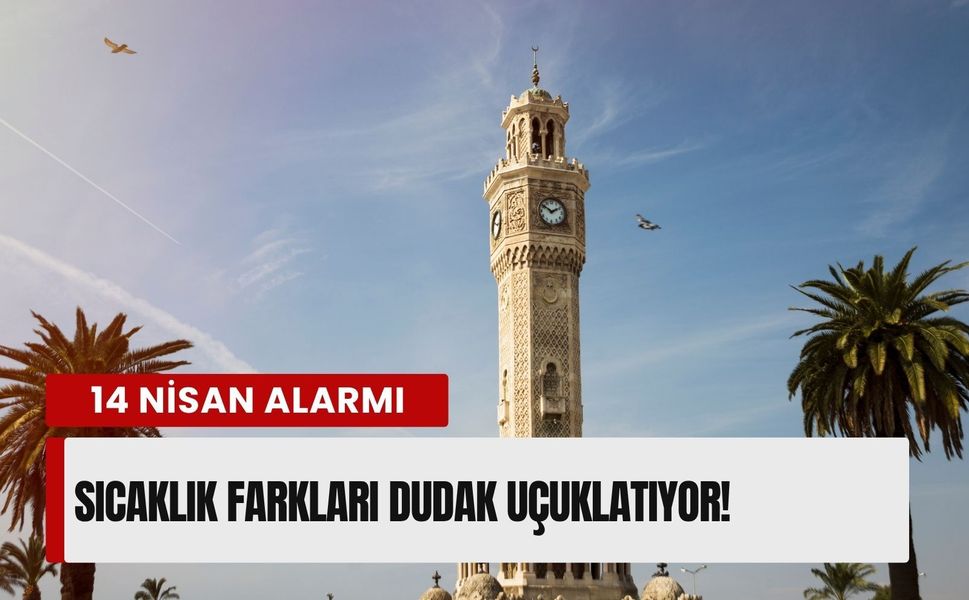İzmir'de 14 Nisan alarmı: İlçe ilçe sıcaklık farkları dudak uçuklatıyor!