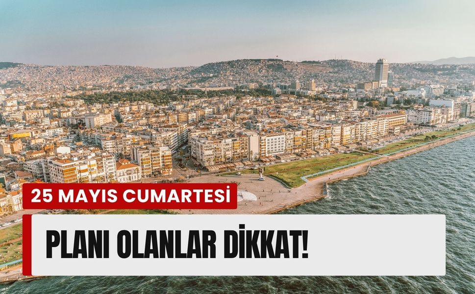 25 Mayıs Cumartesi hava durumu: Planı olanlar dikkat!