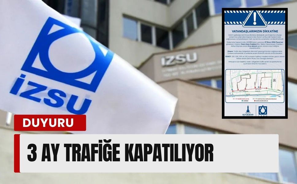 İZSU duyurdu: Ozan Abay Caddesi 3 ay trafiğe kapatılıyor