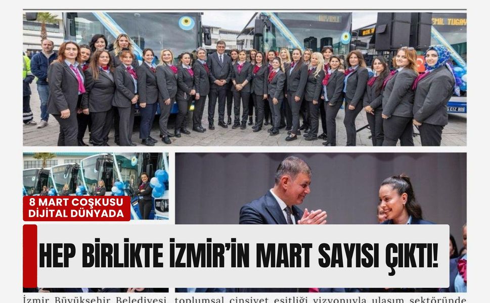 8 Mart coşkusu dijital dünyada: 'Hep Birlikte İzmir' mart sayısı çıktı