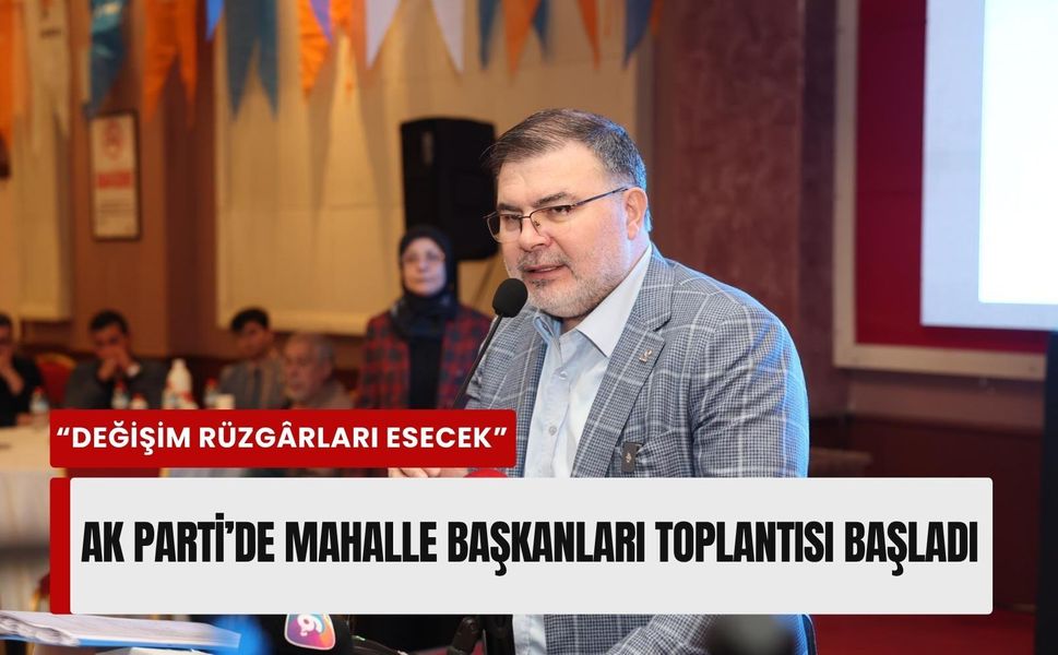AK Parti İzmir’de mahalle başkanları toplantısı başladı