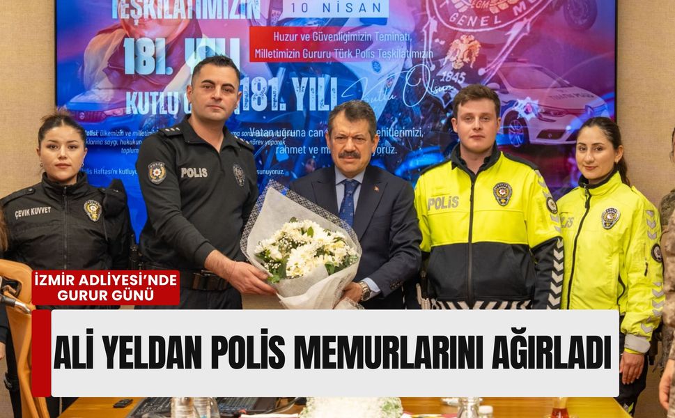 İzmir Adliyesi’nde gurur günü: Başsavcı Ali Yeldan polis memurlarını ağırladı