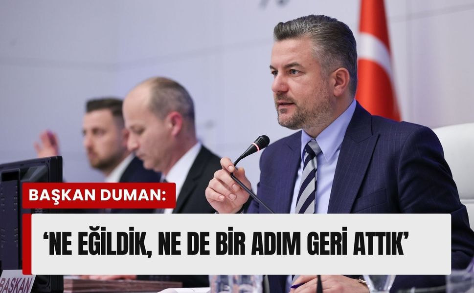 Başkan Duman: ‘Ne eğildik, ne de bir adım geri attık’