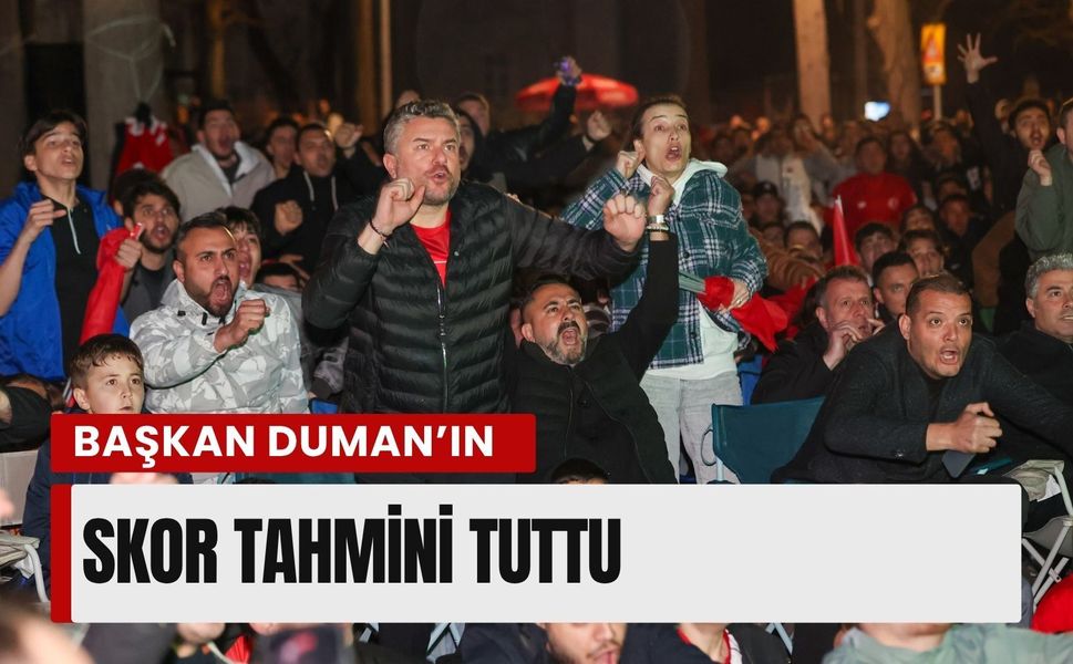 Başkan Duman’ın skor tahmini tuttu