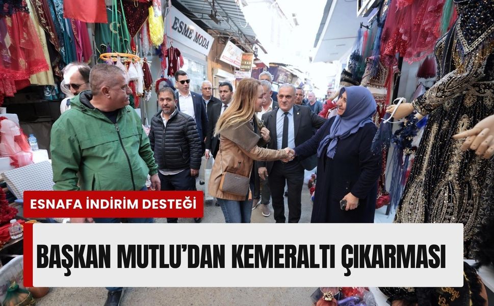 Başkan Mutlu’dan Kemeraltı çıkarması: Esnafa indirim desteği
