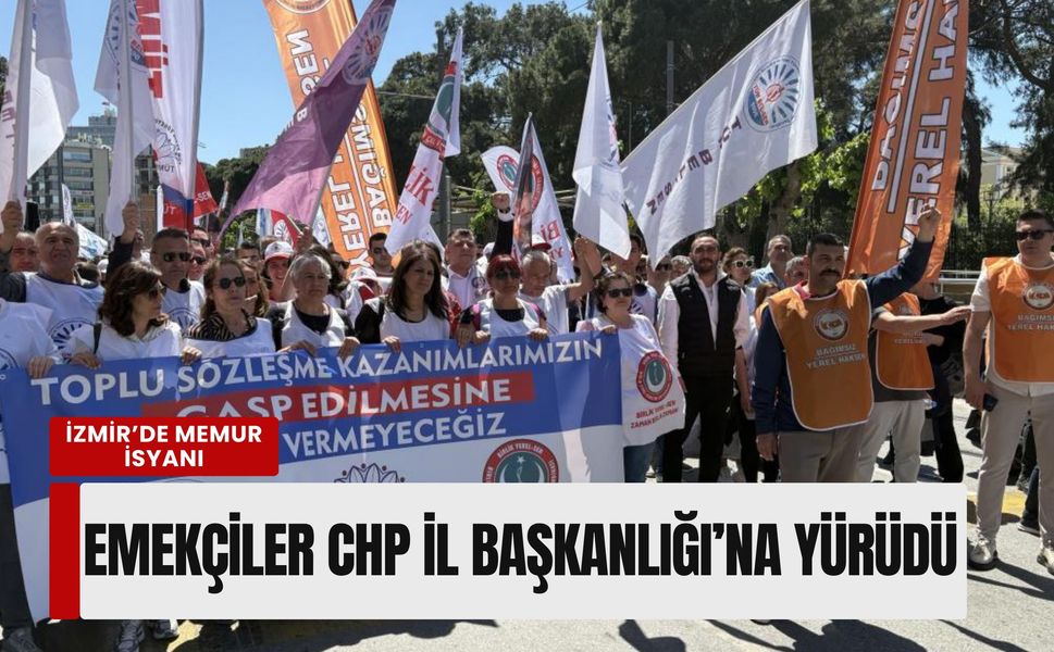İzmir’de memur isyanı: Belediye emekçileri CHP İl Başkanlığı’na yürüdü