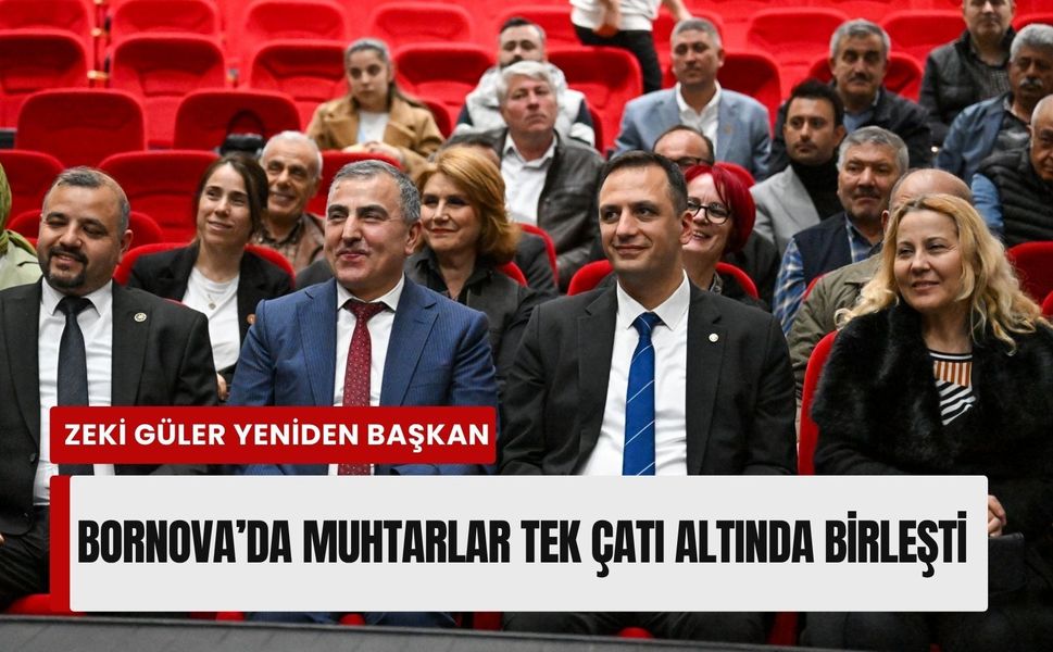 Bornova’da muhtarlar tek çatı altında birleşti