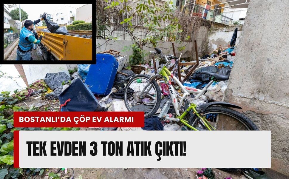 Bostanlı’da çöp ev alarmı: Tek evden 3 ton atık çıktı!