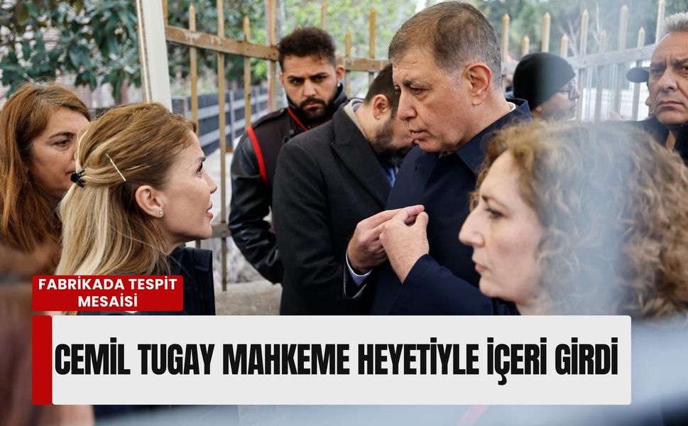 Meslek Fabrikası’nda hukuki tespit: Başkan Tugay mahkeme heyetiyle içeri girdi