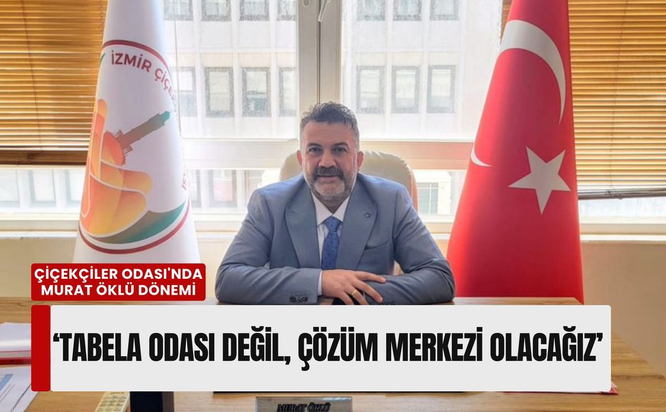 İzmir Çiçekçiler Odası'nda Murat Öklü dönemi: 'Tabela odası değil, çözüm merkezi olacağız'