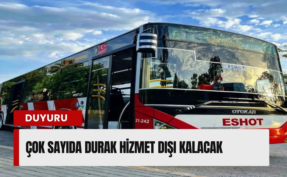 ESHOT duyurdu: Çok sayıda durak hizmet dışı kalacak