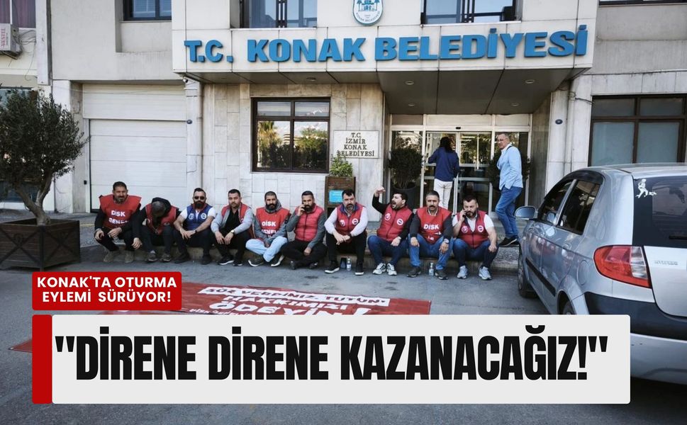Konak'ta oturma eylemi kararlılıkla sürüyor: 'Direne direne kazanacağız!'