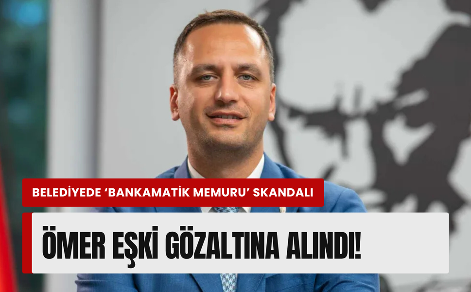 Bornova Belediye Başkanı Ömer Eşki gözaltına alındı!