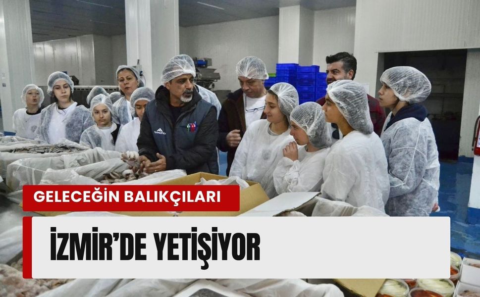 Geleceğin balıkçıları İzmir’de yetişiyor