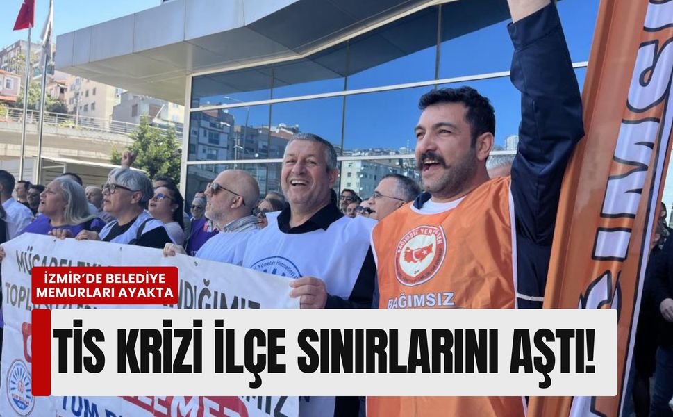 İzmir’de Belediye Memurları Ayakta: TİS Krizi İlçe Sınırlarını Aştı!