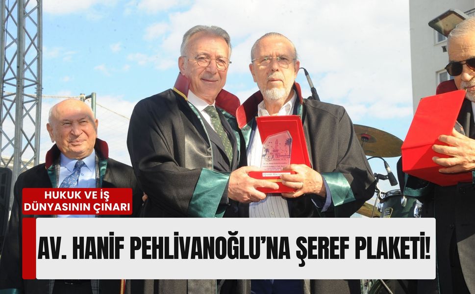 Hukuk ve iş dünyasının çınarı: Hanif Pehlivanoğlu’na 50. yıl şeref plaketi!