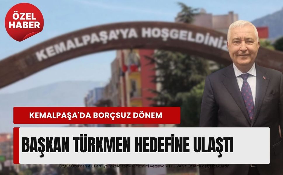 Kemalpaşa Belediyesi borçsuz döneme girdi: Başkan Mehmet Türkmen’den dikkat çeken açıklamalar