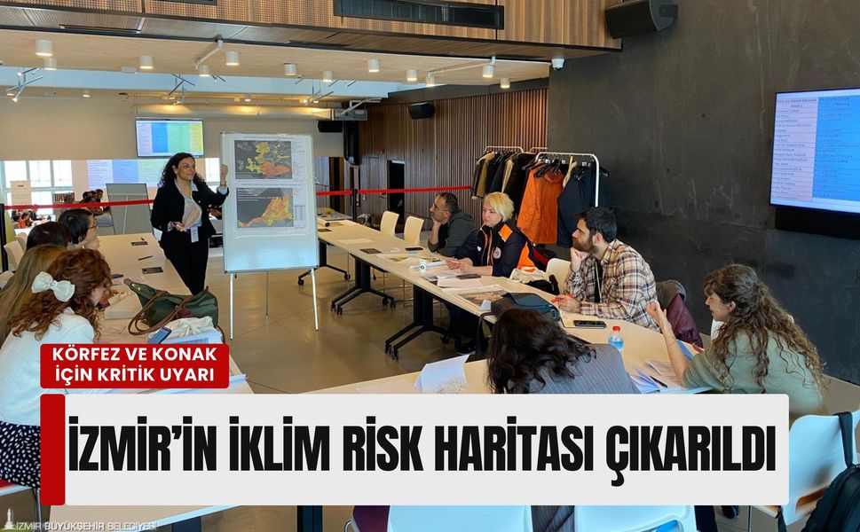 İzmir’in iklim risk haritası çıkarıldı: Körfez ve Konak için kritik uyarı