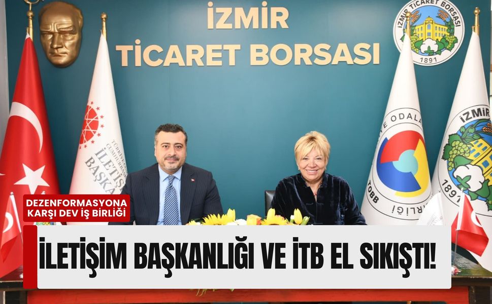 İzmir’de dezenformasyona karşı dev iş birliği: İletişim Başkanlığı ve İTB el sıkıştı!