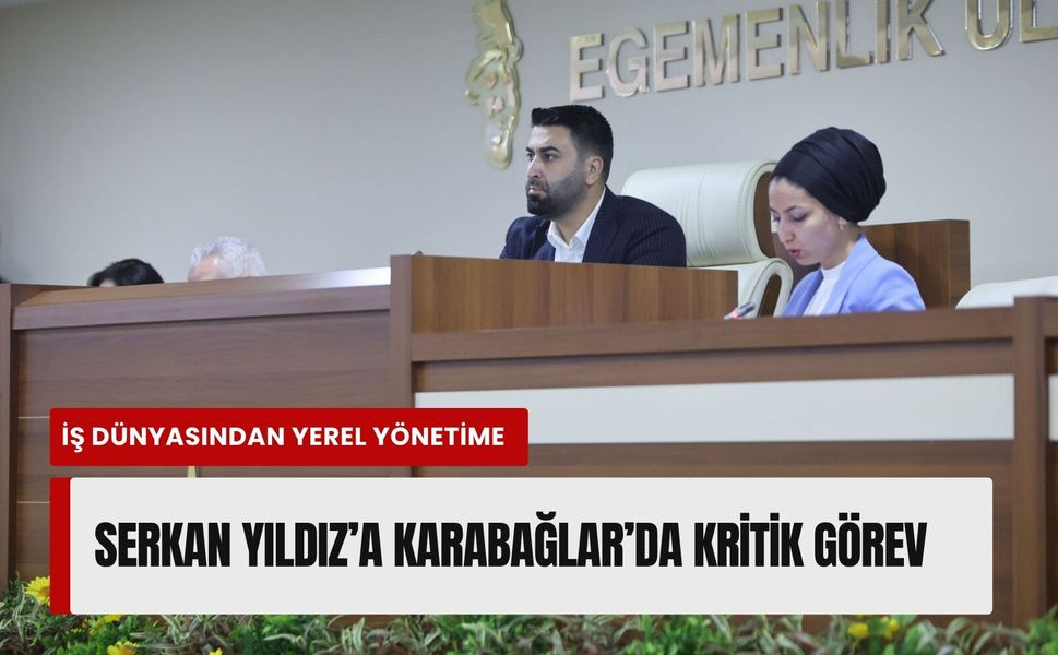 İş dünyasından yerel yönetime: Serkan Yıldız’a Karabağlar’da kritik görev