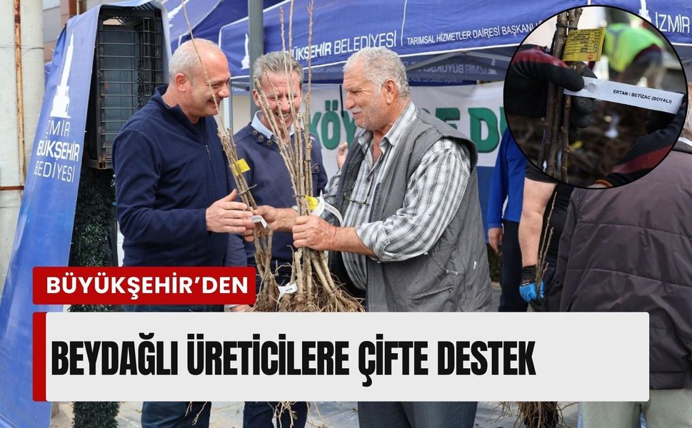 İzmir Büyükşehir’den Beydağlı üreticilere iki önemli destek